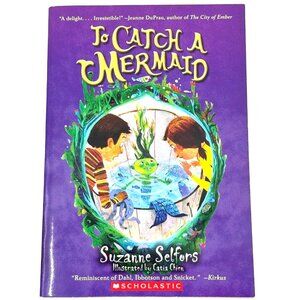To Catch a Mermaid Paperback by Selfers, Suzanne / ISBN 0-545-21435-1